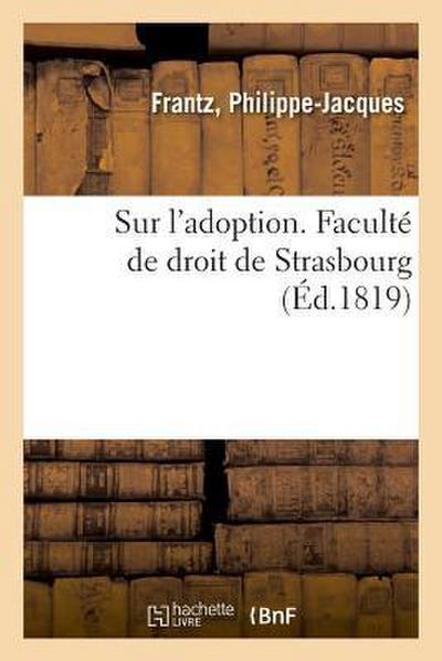 Sur l’Adoption. Faculté de Droit de Strasbourg