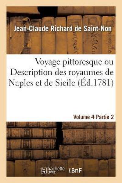 Voyage Pittoresque Ou Description Des Royaumes de Naples Et de Sicile. Vol. 4, Partie 2