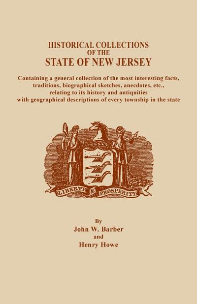 Historical Collections of the State of New Jersey, Containing a General Collection of the Most Interesting Facts, Traditions, Biographical Sketche