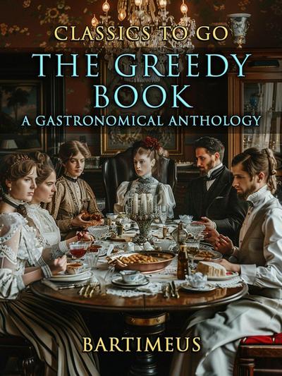The Greedy Book A Gastronomical Anthology