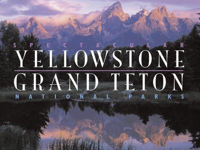 Preston, C: Spectacular Yellowstone and Grand Teton National