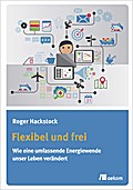 Flexibel und frei: Wie eine umfassende Energiewende unser Leben verändert