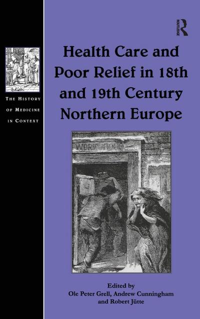 Health Care and Poor Relief in 18th and 19th Century Northern Europe