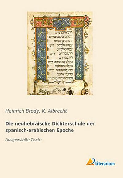 Die neuhebräische Dichterschule der spanisch-arabischen Epoche