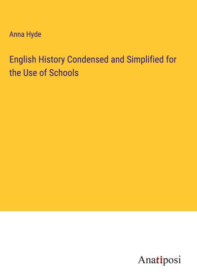 English History Condensed and Simplified for the Use of Schools