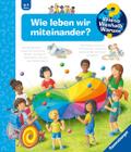 Wieso? Weshalb? Warum? Band 44 - Wie leben wir miteinander?