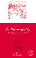 La tele en jeu(x) - pleins feux sur les jeux televises