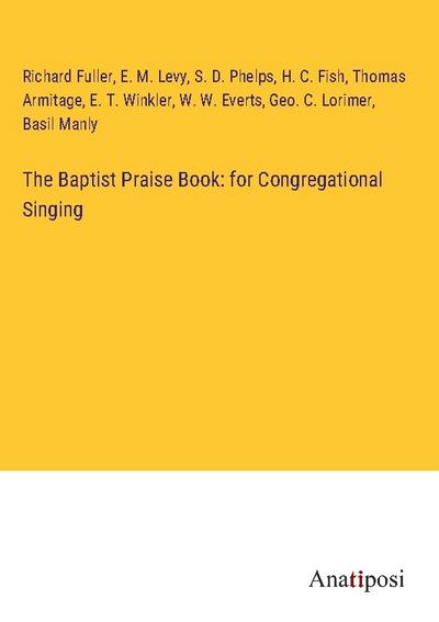 The Baptist Praise Book: for Congregational Singing