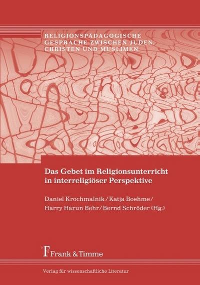 Das Gebet im Religionsunterricht in interreligiöser Perspektive