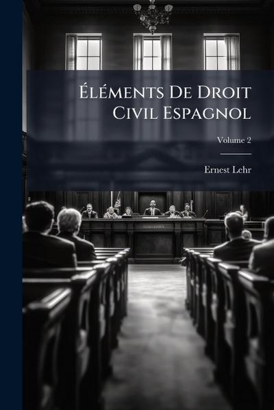 Ã&#137;lÃ(c)ments De Droit Civil Espagnol