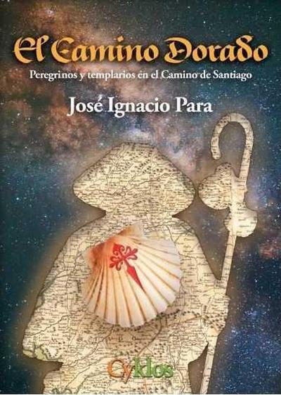 El camino dorado : peregrinos y templarios en el Camino de Santiago