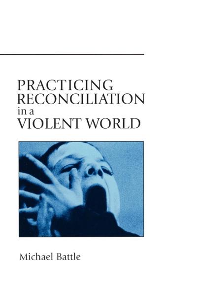 Practicing Reconciliation in a Violent World