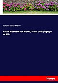 Anton Woensam von Worms, Maler und Xylograph zu Kö
