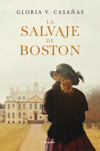 La salvaje de Boston / The Boston Savage (Novela histórica) - Gloria V. Casanas