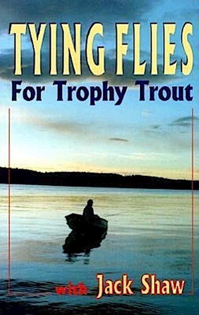 Tying Flies for Trophy Trout