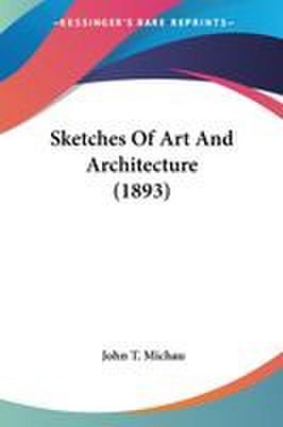 Sketches Of Art And Architecture (1893)