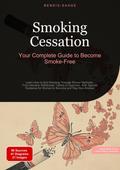 Smoking Cessation: Your Complete Guide to Become Smoke-Free