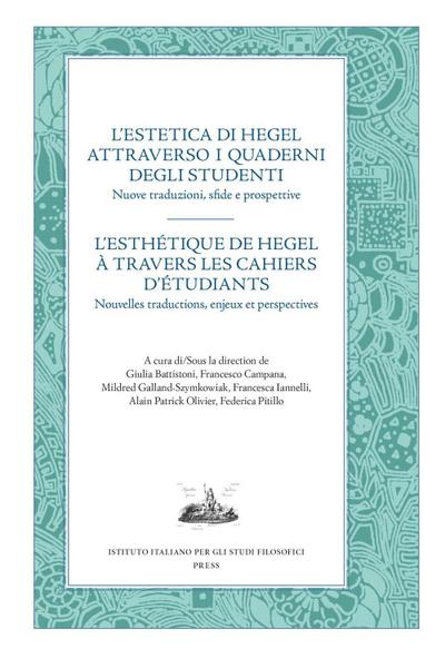 L’ estetica di Hegel attraverso i quaderni degli studenti. Nuove traduzioni, sfide e prospettive. Ediz. italiana e francese
