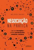 Negociação na prática: Como fechar bons negócios e estabelecer parcerias lucrativas, sustentáveis e duradouras