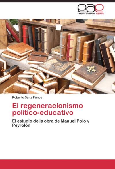 El regeneracionismo político-educativo