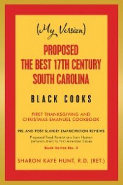 (My Version)                      Proposed the Best 17Th Century South Carolina  Black Cooks