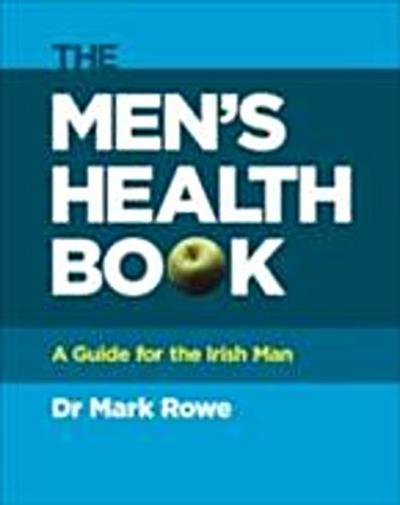 The Men’s Health Book : A Guide for the Irish Man