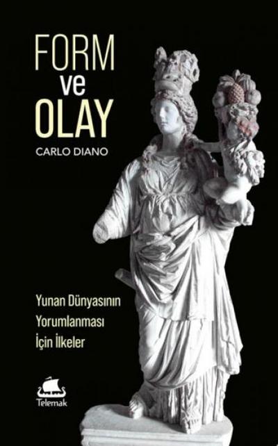 Form ve Olay Yunan Dünyasinin Yorumlanmasi Icin Ilkeler