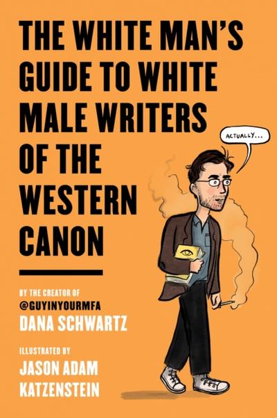 White Man’s Guide to White Male Writers of the Western Canon