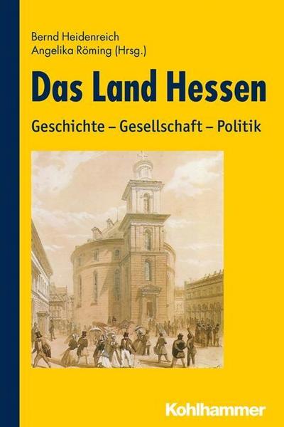 Das Land Hessen: Geschichte - Gesellschaft - Politik