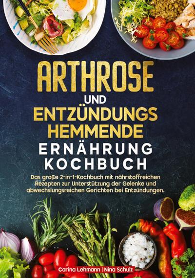Arthrose und Entzündungshemmende Ernährung Kochbuch