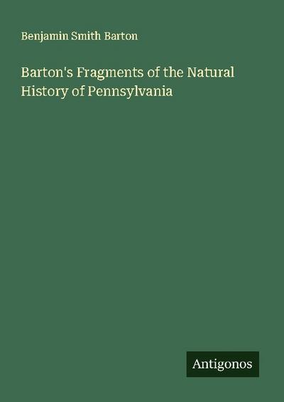 Barton’s Fragments of the Natural History of Pennsylvania