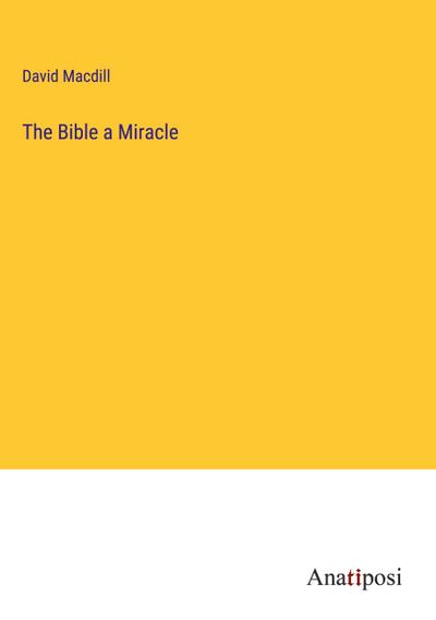 The Bible a Miracle