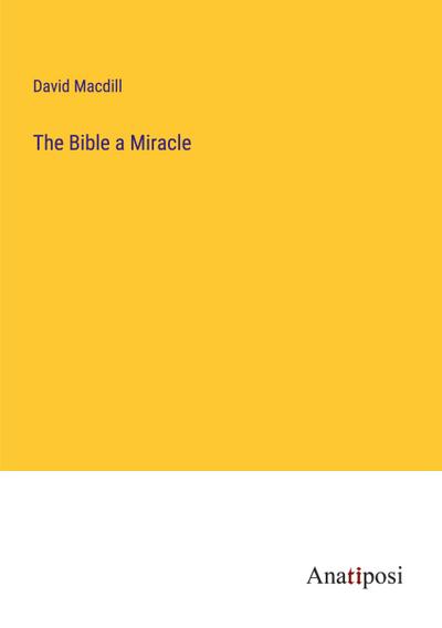 The Bible a Miracle