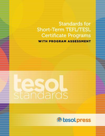 Standards for Short-Term TEFL/TESL Certificate Programs with Program Assessment