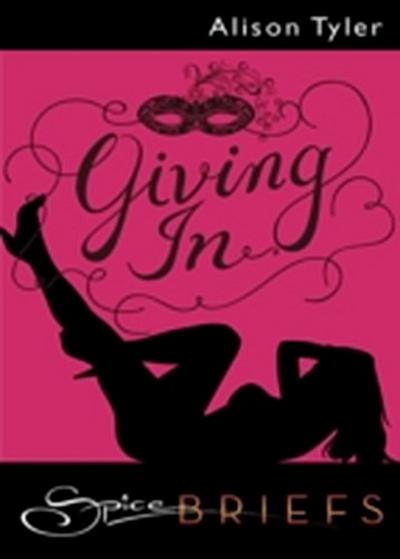 Giving In (Mills & Boon Spice Briefs)