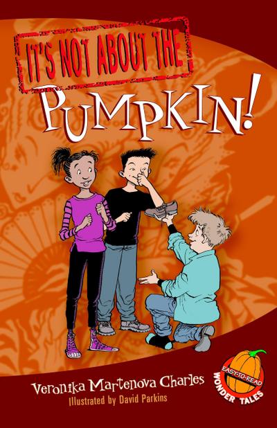 It’s Not about the Pumpkin!: Easy-To-Read Wonder Tales
