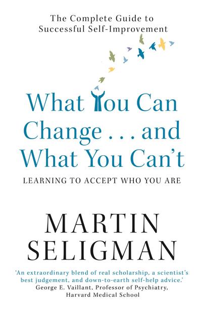 What You Can Change. . . and What You Can’t