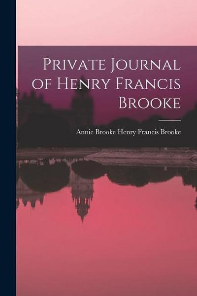 Private Journal of Henry Francis Brooke