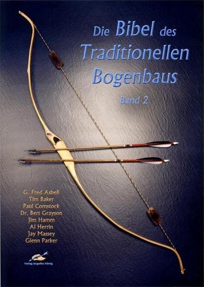 Die Bibel des Traditionellen Bogenbaus. Bd.2