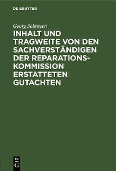 Inhalt und Tragweite von den Sachverständigen der Reparationskommission erstatteten Gutachten