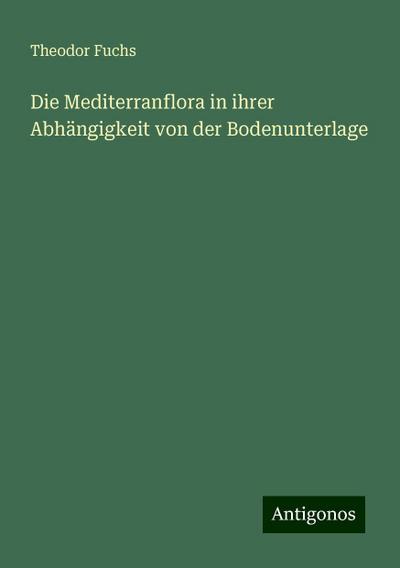 Fuchs, T: Mediterranflora in ihrer Abhängigkeit von der Bode