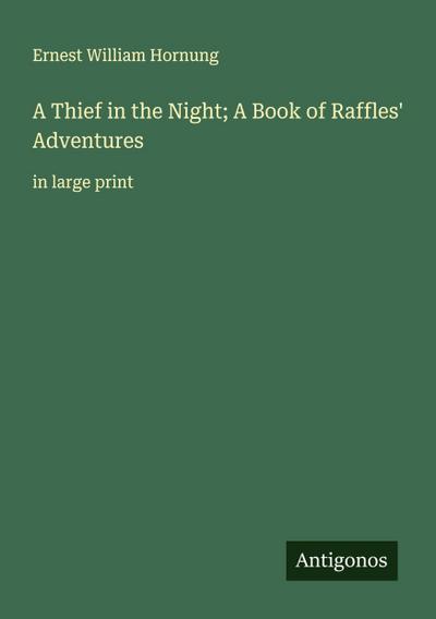 A Thief in the Night; A Book of Raffles’ Adventures