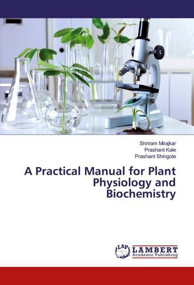 A Practical Manual for Plant Physiology and Biochemistry
