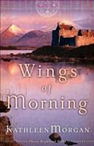 Wings of Morning (These Highland Hills Book #2)