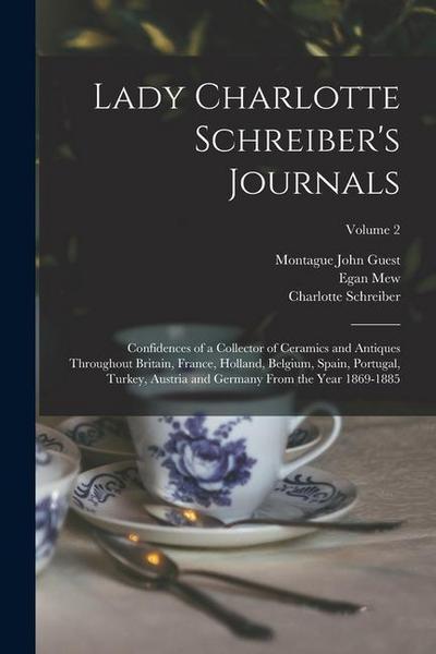 Lady Charlotte Schreiber’s Journals: Confidences of a Collector of Ceramics and Antiques Throughout Britain, France, Holland, Belgium, Spain, Portugal