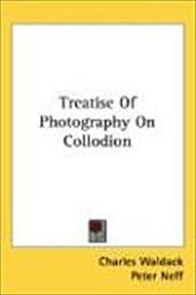 Treatise Of Photography On Collodion