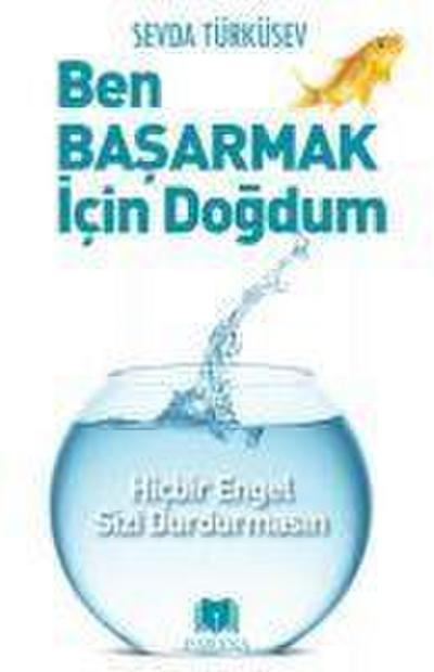 Ben Basarmak Icin Dogdum
