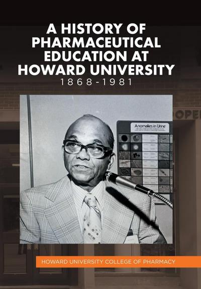 A History of Pharmaceutical Education at Howard University 1868-1981
