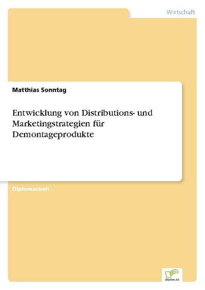Entwicklung von Distributions- und Marketingstrategien für Demontageprodukte