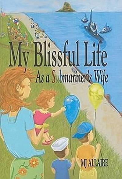 My Blissful Life: As a Submariner’s Wife